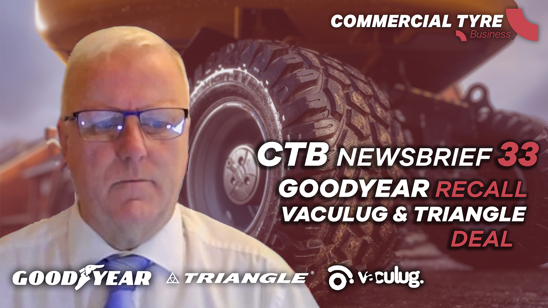 Goodyear Recall, Vaculug & Triangle Deal in CTB Newsbrief 33 ...